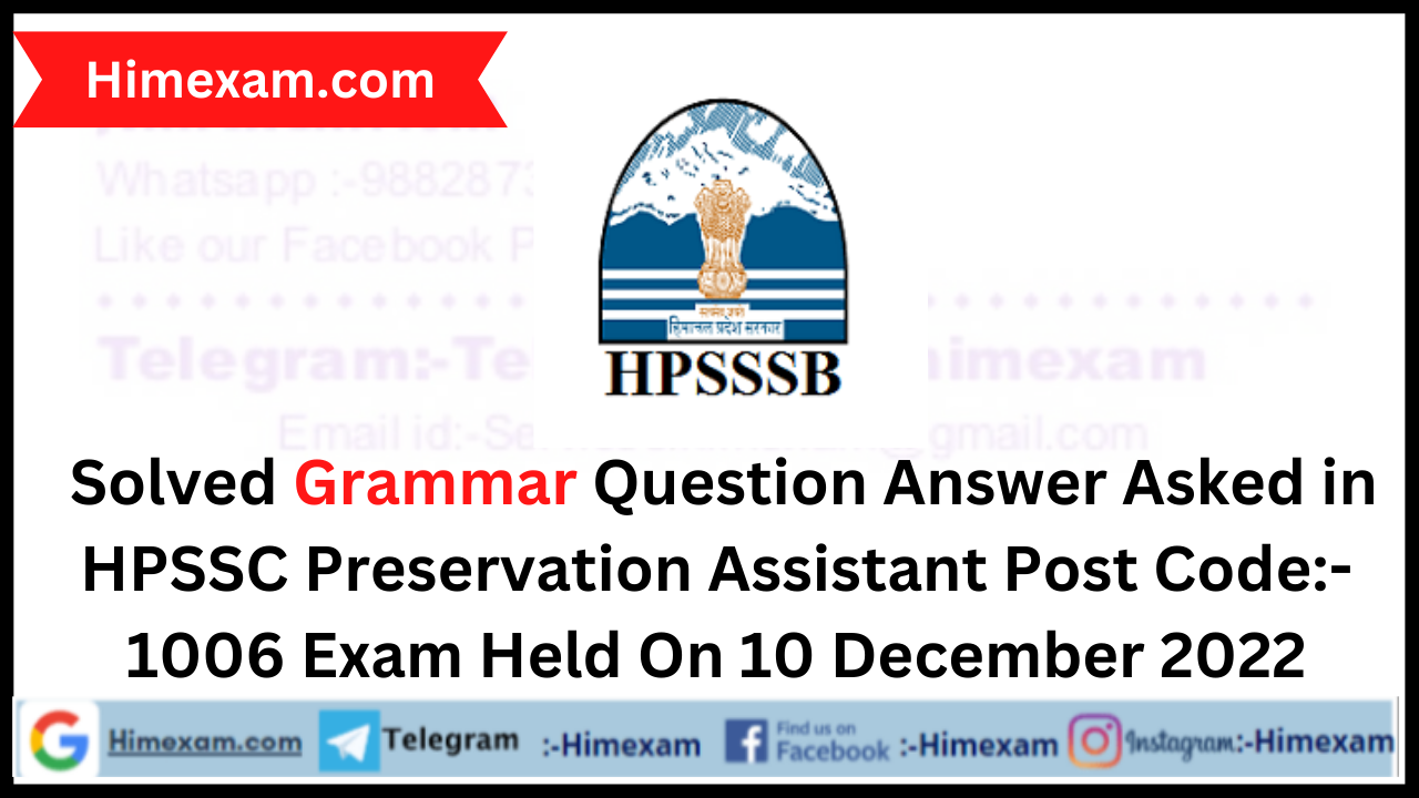 Solved Grammar Question Answer Asked in  Preservation Assistant Post Code:- 1006  Exam  2022