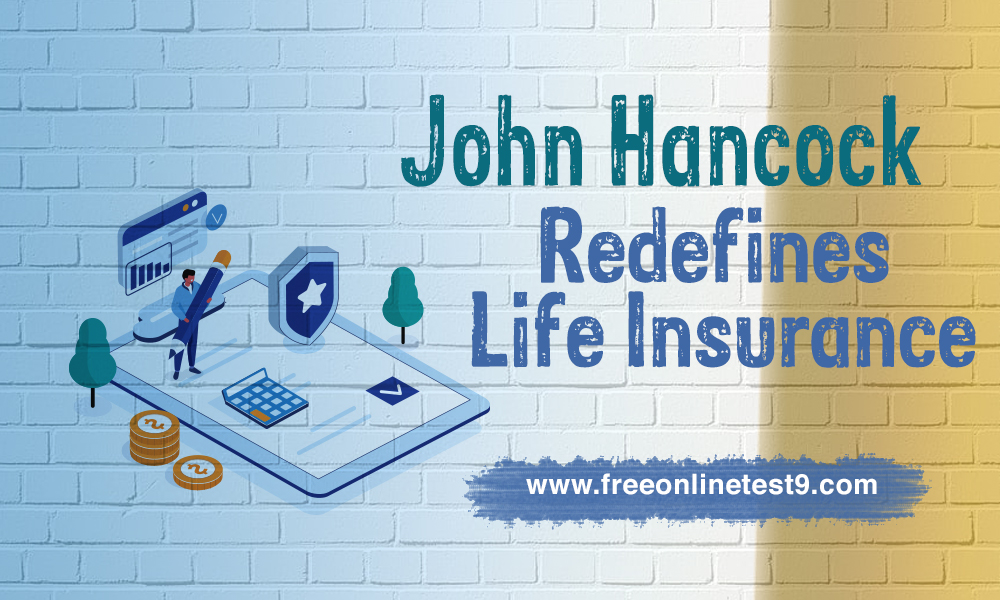 John Hancock Redefines Life Insurance