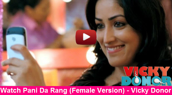 Watch Song Pani Da Rang Sung by Sukanya Purkayastha from Vicky Donor 