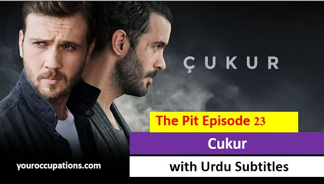 The Pit Cukur Episode 23 with Urdu Subtitles