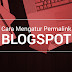 Cara Mengatur Permalink Blogspot Agar SEO Friendly