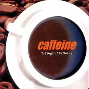 Caffeine - Trilogi Of Caffeine