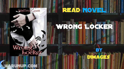 Read Novel Wrong Locker by DImages Full Episode