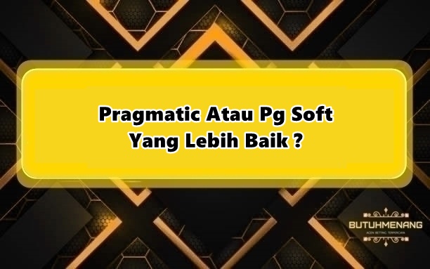 Pragmatic Atau Pg Soft Yang Lebih Baik ?