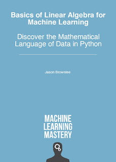 Basics of Linear Algebra for Machine Learning Discover the Mathematical Language of Data in Python PDF