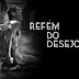 Refém do Desejo