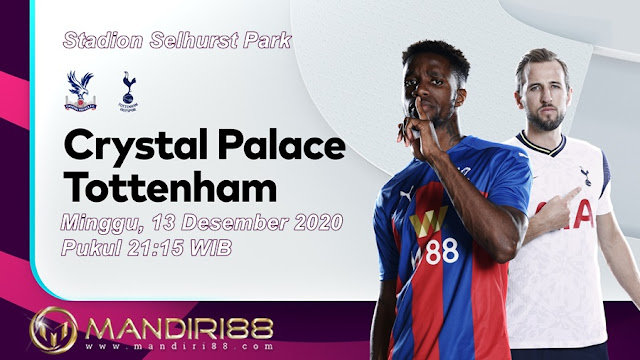 Prediksi Crystal Palace Vs Tottenham Hotspur, Minggu 13 Desember 2020 Pukul 21.15 WIB @ Mola TV