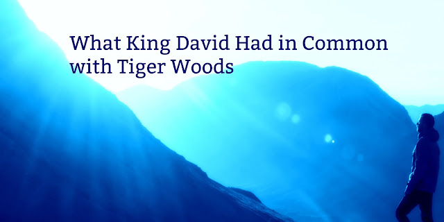 4 Things King David and Tiger Woods Had in Common