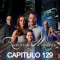 RASTROS DE MENTIRAS - CAPITULO 129