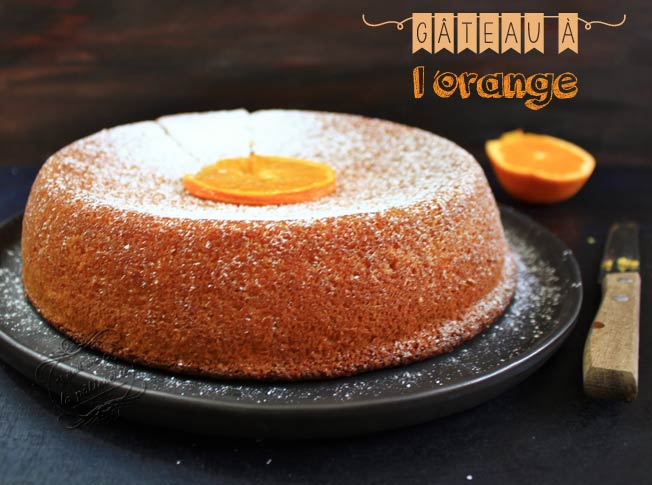 Gateau A L Orange Sans Beurre Et Sans Gluten Il Etait Une Fois La Patisserie