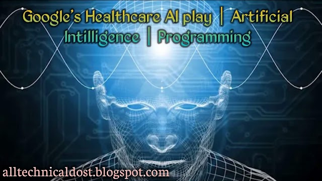 Google's Healthcare AI play | Artificial  Intilligence | Programming