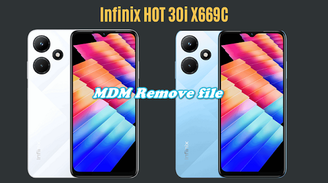 Infinix Hot 30i(X669C) MDM Remove firmware