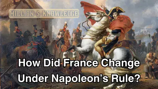 How Did France Change Under Napoleon’s Rule