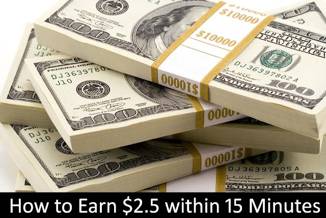 How to Earn Money online : 2.5 $ within 15 minutes