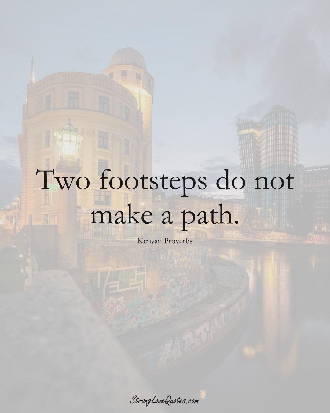 Two footsteps do not make a path. (Kenyan Sayings);  #AfricanSayings