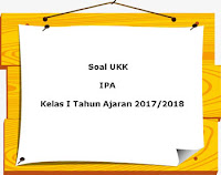 Berikut ini ialah pola latihan Soal UKK  Soal UKK / UAS IPA Kelas 1 Semester 2 Terbaru Tahun 2018