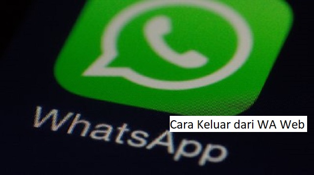 Tidak hanya versi aplikasi di Smartphone Cara Keluar dari WA Web 2022