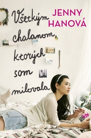 Jenny Han ~ Všetkým chalanom, ktorých som milovala