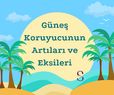 Güneş Koruyucunun Artıları ve Eksileri