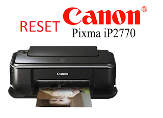 Cara Reset Printer Canon PIXMA IP2770/IP2700 Dengan Cara Mudah Ini