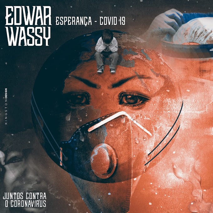 DOWNLOAD: Edwar  Wassy - Esperança (Covid 19) | Mp3 2020