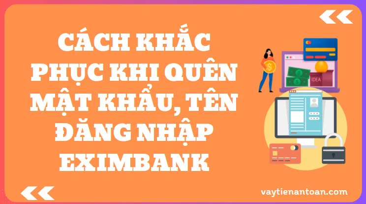 Cách khắc phục khi Quên mật khẩu, tên đăng nhập Eximbank