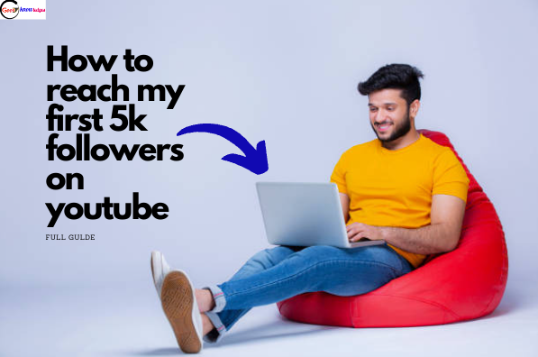 How to reach my first 5k followers on youtube