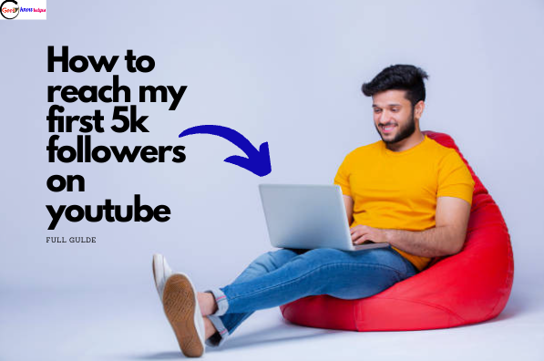 20 Important Points on "How to reach my first 5k followers on youtube" : full guide