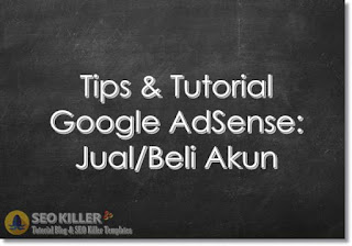 4 Tips Jual Beli akun Google AdSense yang Aman agar Tidak di Tipu