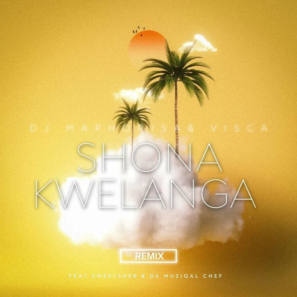 DJ Maphorisa & Visca & Sweetsher & Da Muziqal Chef - Shona Kwelanga (Remix)