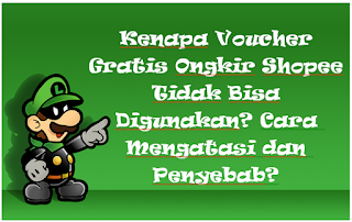 Kenapa Voucher Gratis Ongkir Shopee Tidak Bisa Digunakan? Cara Mengatasi dan Penyebab?