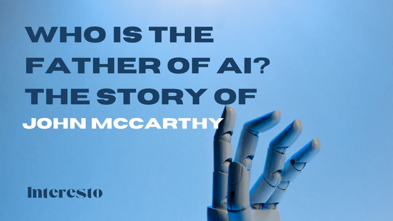 IN this blog we talk about  Who is the Father of AI? The Story of John McCarthy