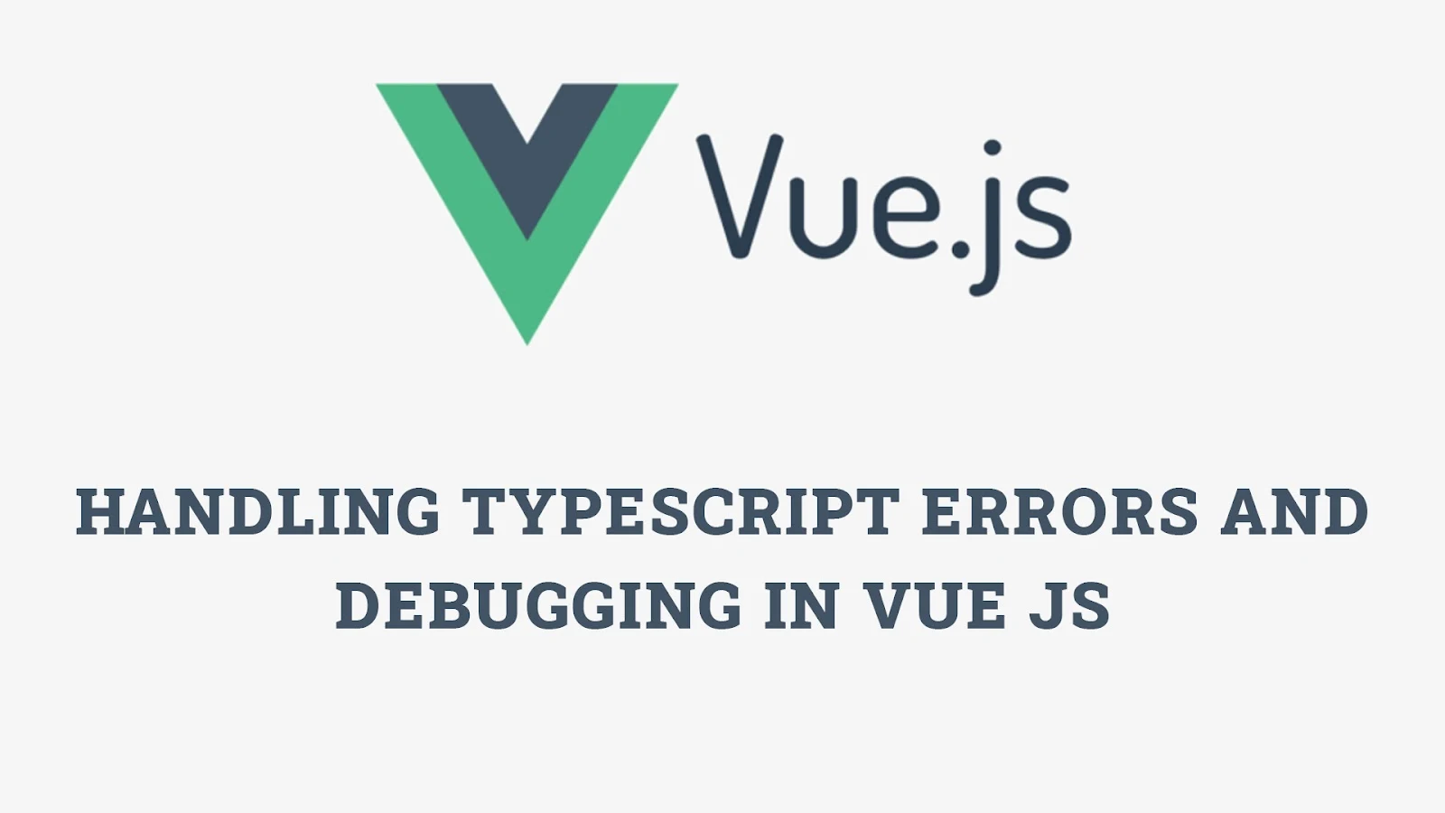 Handling TypeScript Errors and Debugging in Vue.js