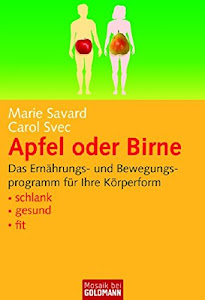 Apfel oder Birne: Das Ernährungs- und Bewegungsprogramm für Ihre Körperform . schlank . gesund . fit (Mosaik bei Goldmann)