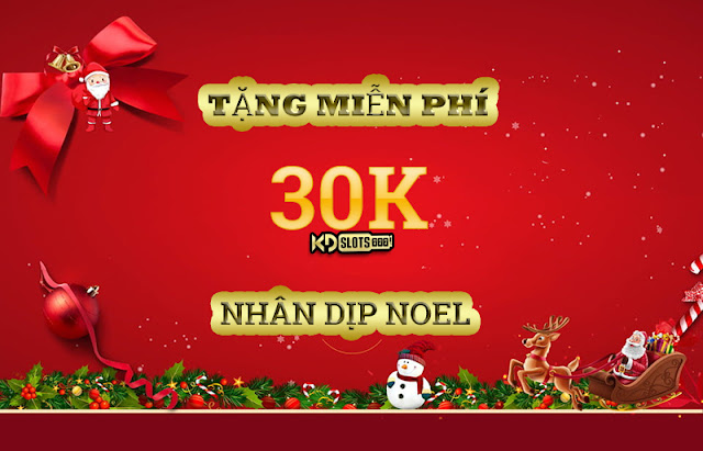 KDSLOTS TẶNG MIỄN PHÍ 30K NHÂN DỊP NOEL