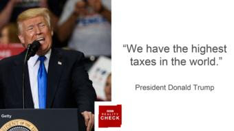 Reality Check: Is Trump right that US has highest taxes?