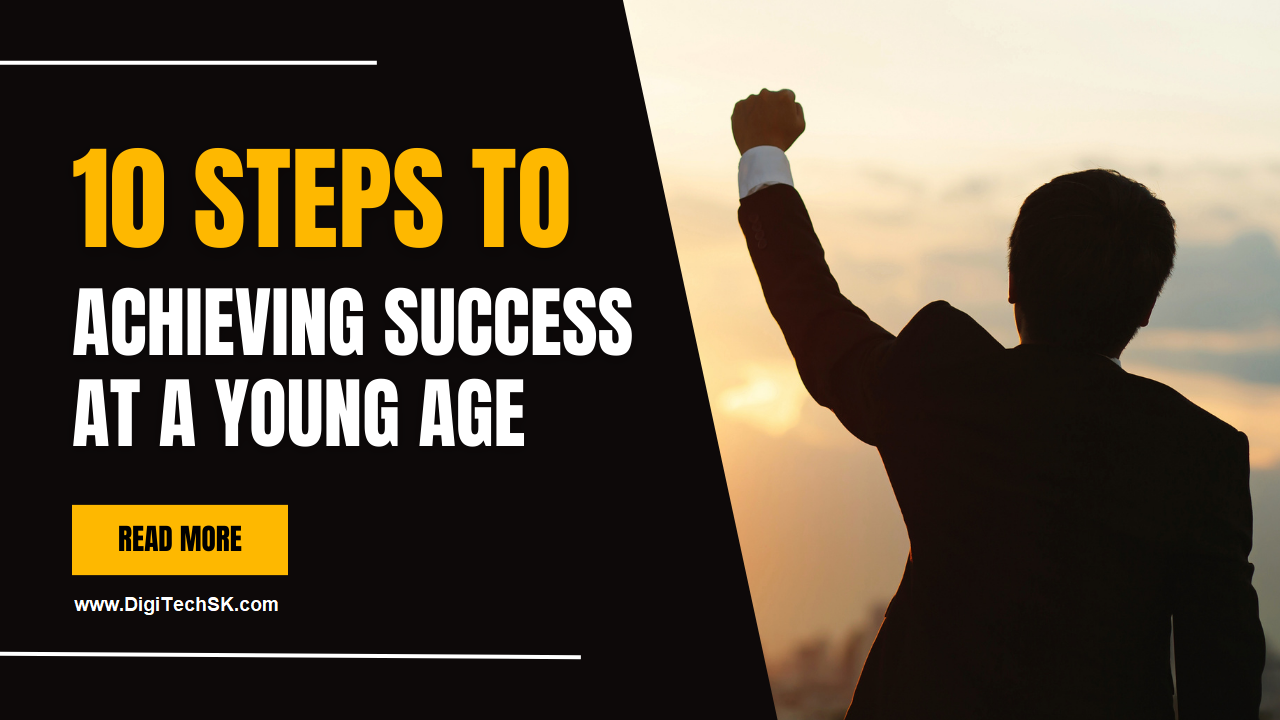 10 Steps to Achieving Success at a Young Age.