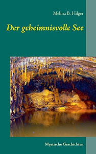 Der geheimnisvolle See: Mystische Geschichten