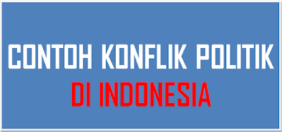 Contoh Konflik Politik di Indonesia
