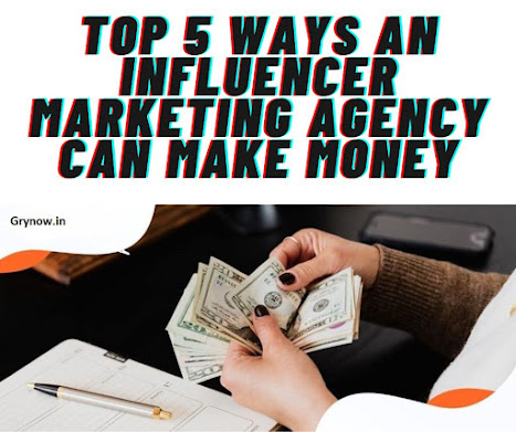 Top 5 Ways An Influencer Marketing Agency Can Make Money