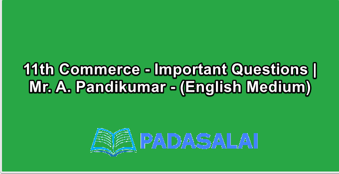 11th Commerce - Important Questions | Mr. A. Pandikumar - (English Medium)