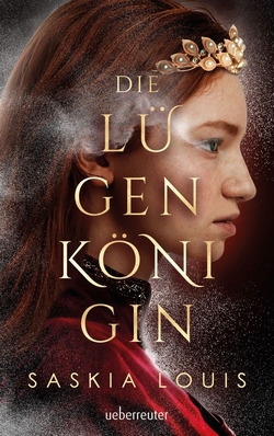 Bücherblog. Rezension. Buchcover. Die Lügenkönigin (Band 2) von Saskia Louis. Fantasy. Jugendbuch. Dystopie. ueberreuter.