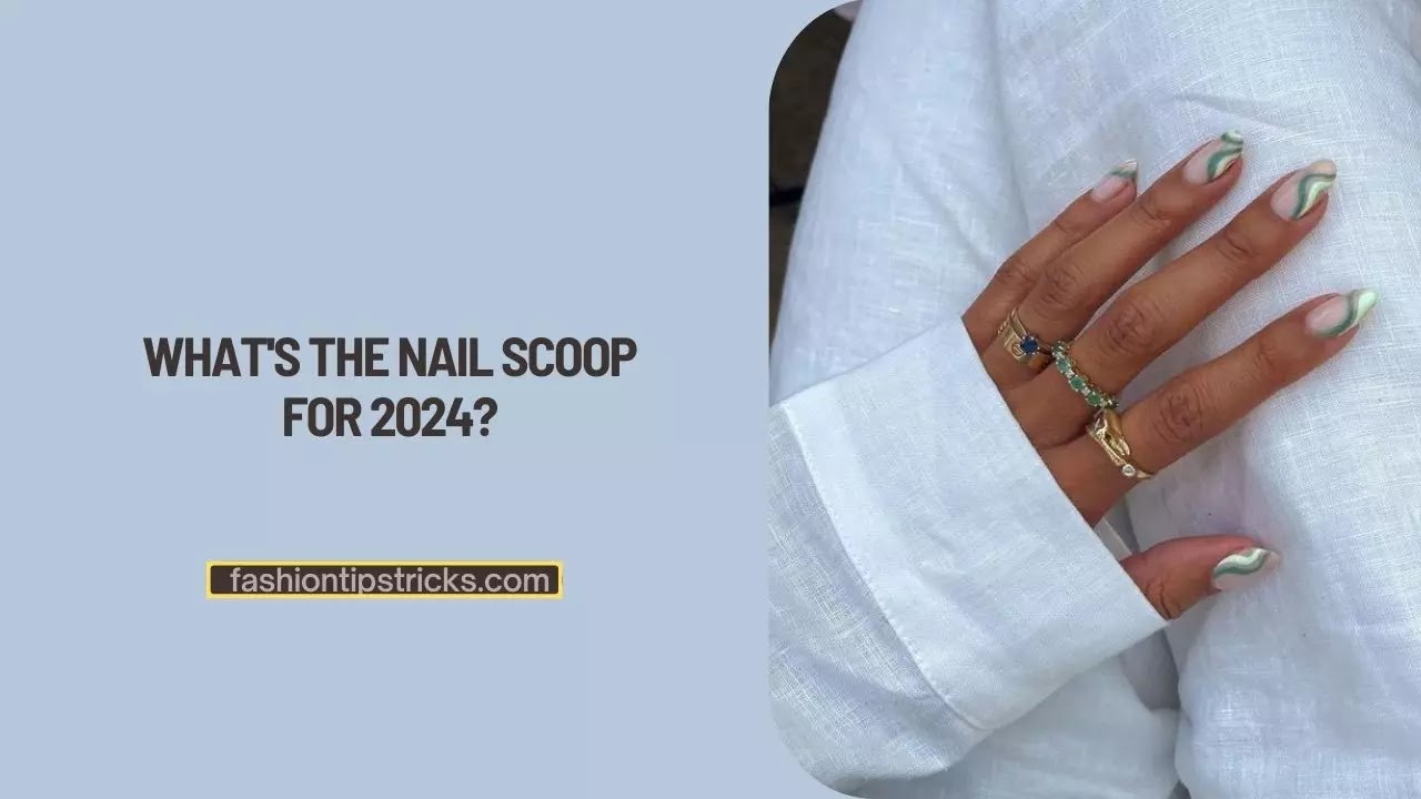 What's the nail scoop for 2024?