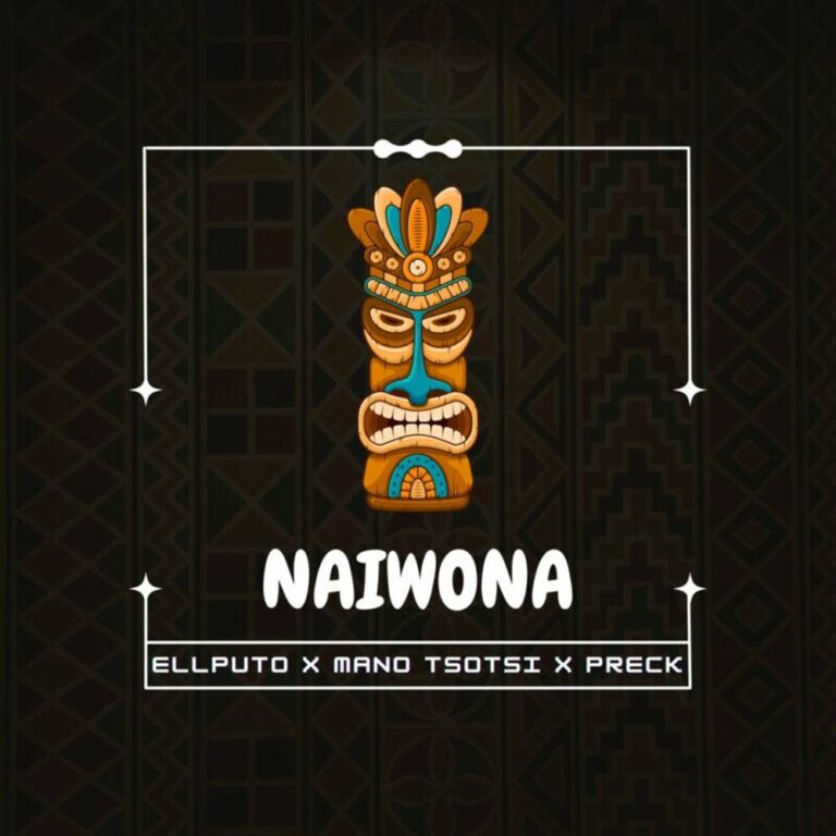Ellputo – Naiwona (feat  Mano Tsotsi & Preck)