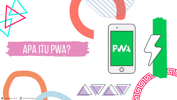 Apa itu PWA? Ini Dia Sejarah Lengkap PWA dan 5 Keunggulan PWA
