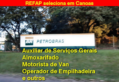 Refinaria da Petrobrás abre vagas para Serviços Gerais, Motorista e outras em Canoas