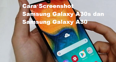 Cara Screenshot Samsung Galaxy A30s dan Samsung Galaxy A30 dengan mudah