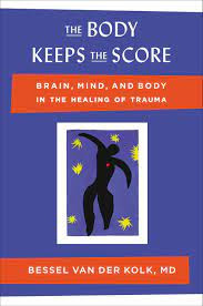  The Body Keeps the Score Brain, Mind, and Body in the Healing of Trauma by Bessel van der Kolk in pdf 
