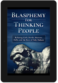Low-Pay Writing: Guest post by James A. Haught, author of Blasphemy For Thinking People