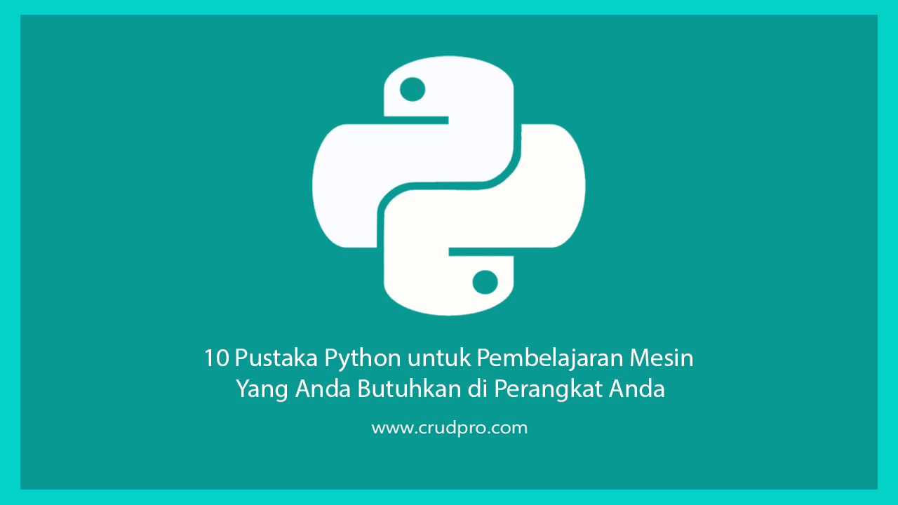10 Pustaka Python untuk Pembelajaran Mesin yang Anda Butuhkan di Perangkat Anda